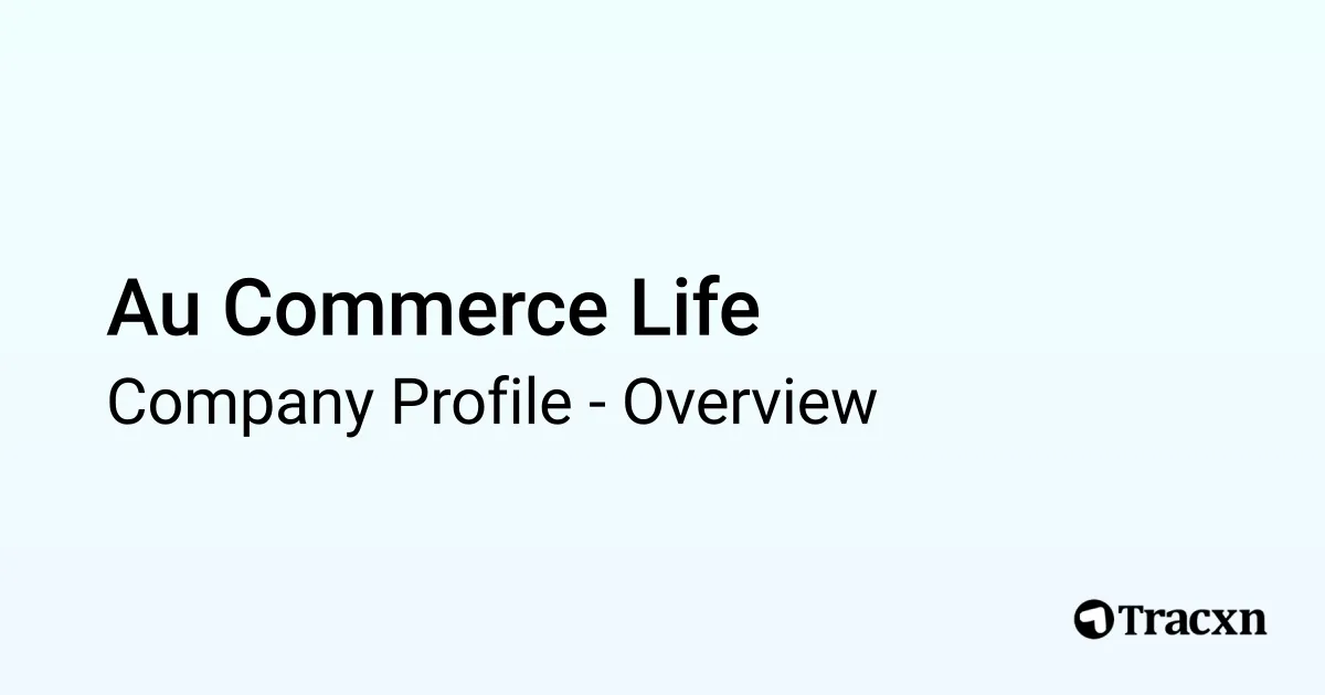 Au Commerce Life - 2025 Company Profile & Competitors - Tracxn