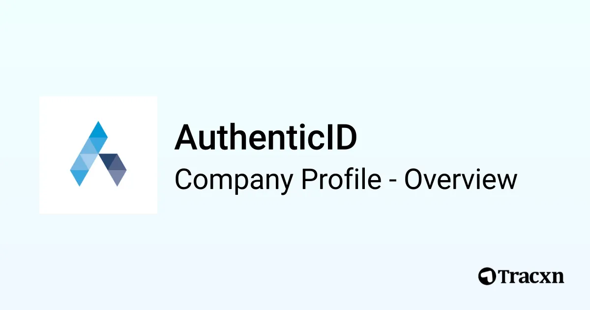 AuthenticID - 2026 Company Profile, Team, Funding & Competitors - Tracxn