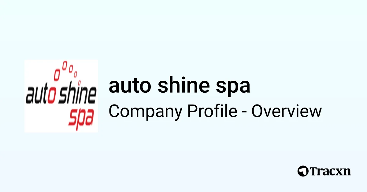 auto shine spa - 2026 Company Profile, Team & Competitors - Tracxn