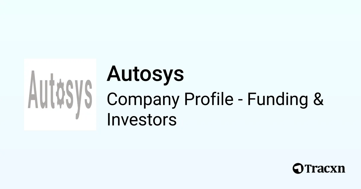 Autosys Logp Autosys - 2026 Funding Rounds & List of Investors - Tracxn