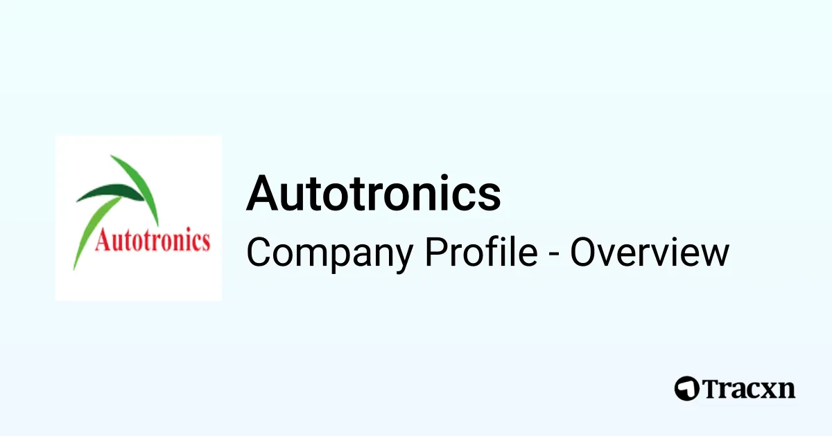 Autotronics - 2025 Company Profile & Competitors - Tracxn