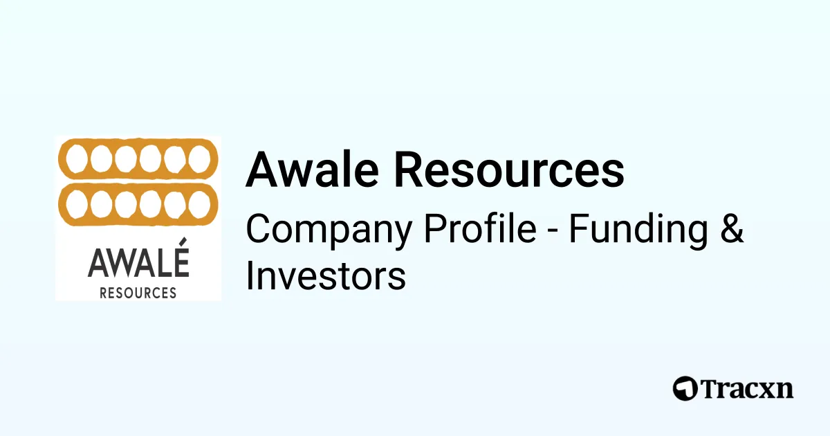 Awale Resources - 2026 Funding Rounds & List of Investors - Tracxn