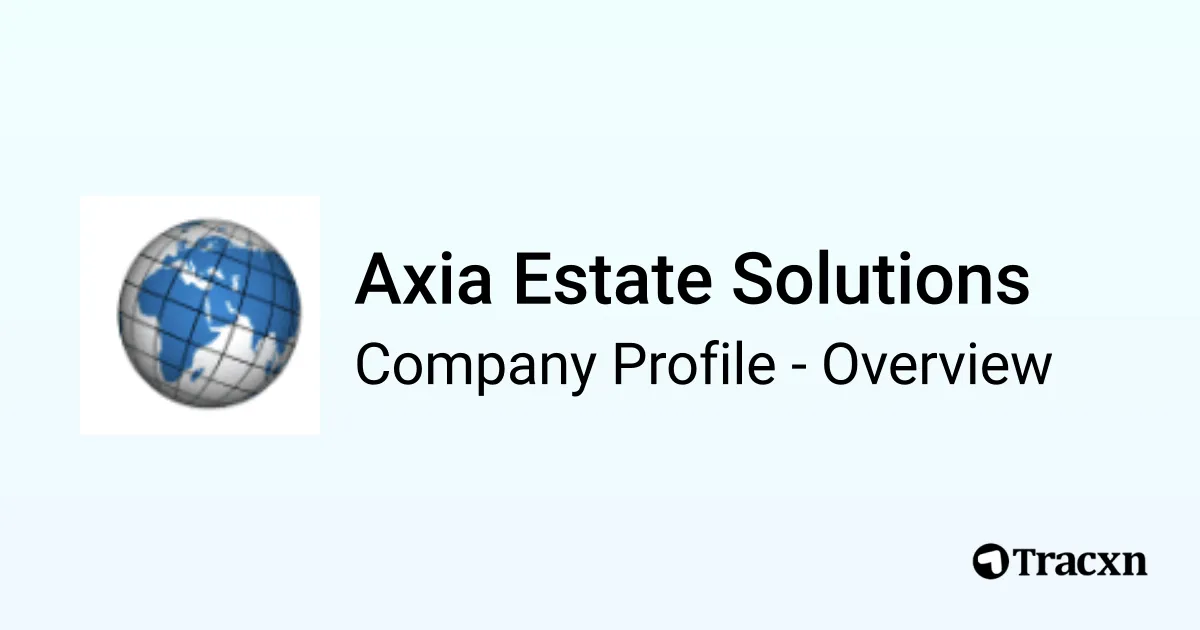 Axia Estate Solutions - 2025 Company Profile & Competitors - Tracxn