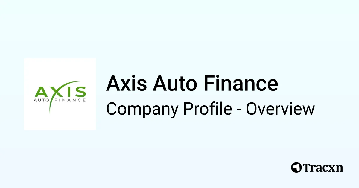 Axis Auto Finance - 2026 Company Profile, Funding & Competitors - Tracxn