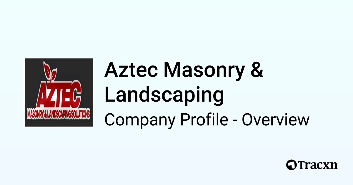 Aztec Masonry & Landscaping - 2025 Company Profile & Competitors - Tracxn