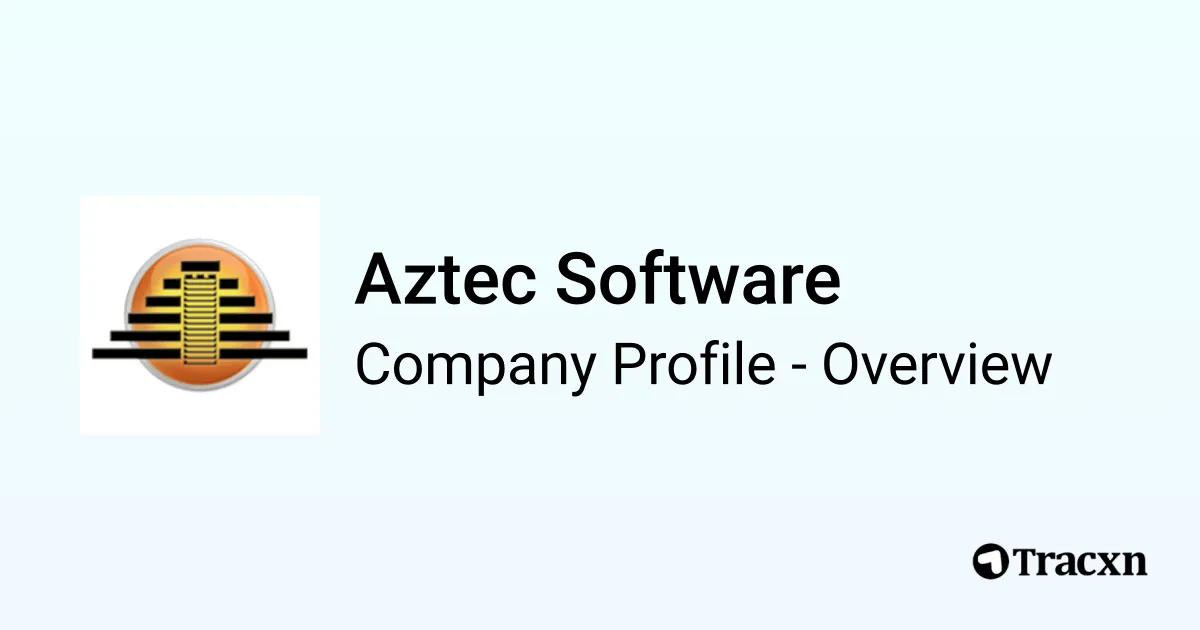 Aztec Software - 2025 Company Profile, Funding & Competitors - Tracxn