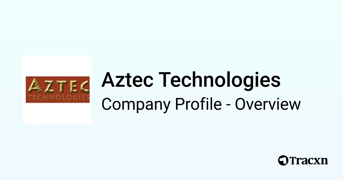 Aztec Technologies - 2026 Company Profile & Competitors - Tracxn