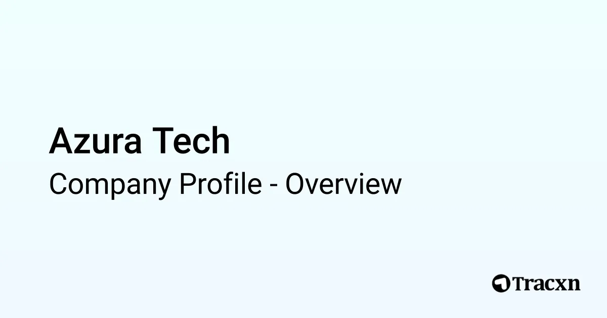 Azura Tech - 2026 Company Profile & Competitors - Tracxn