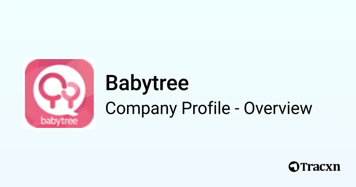 Babytree - 2026 Company Profile, Team, Funding & Competitors - Tracxn