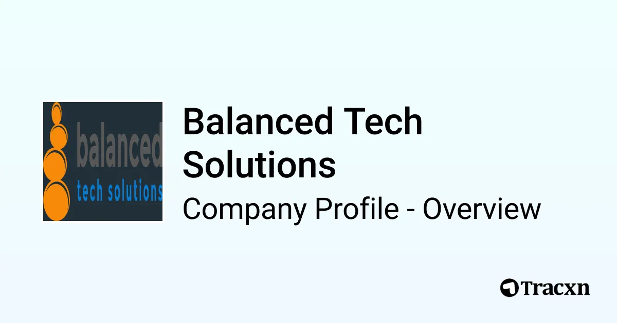 Balanced Tech Solutions - 2026 Company Profile & Competitors - Tracxn