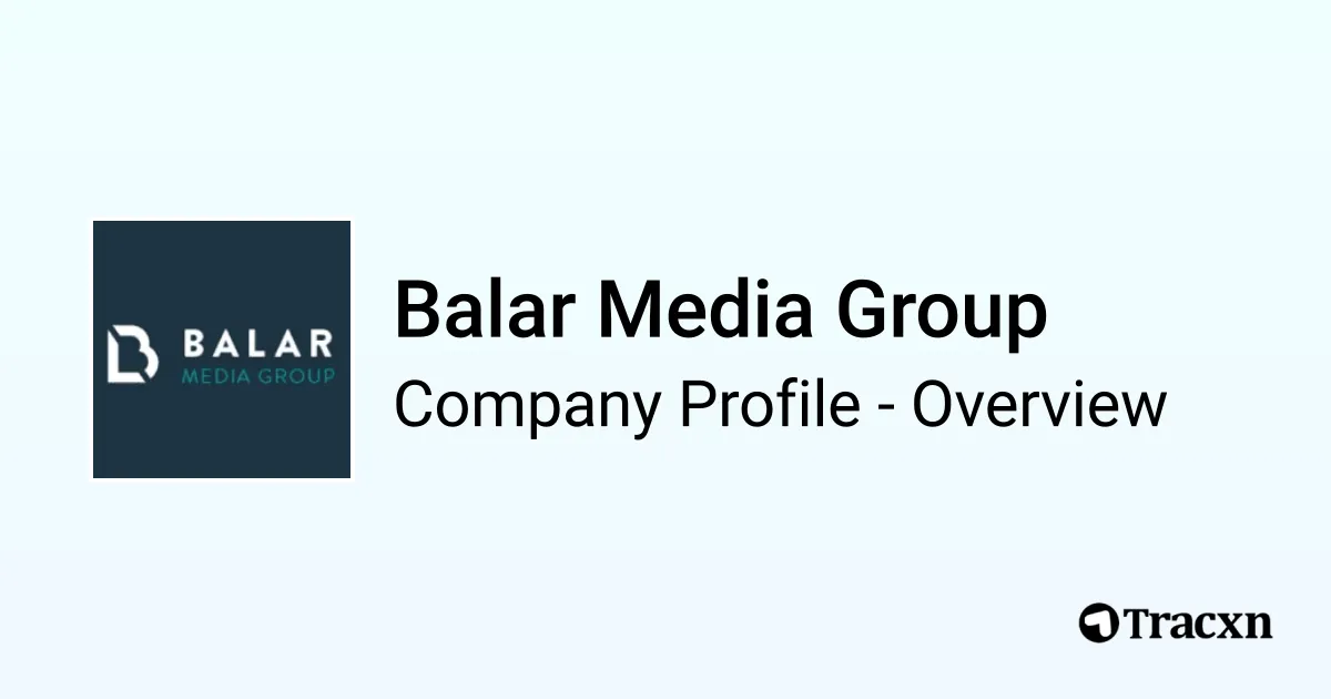 Balar Media Group - 2026 Company Profile, Team & Competitors - Tracxn