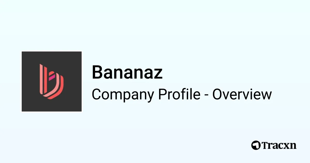 Bananaz - 2026 Company Profile, Funding & Competitors - Tracxn