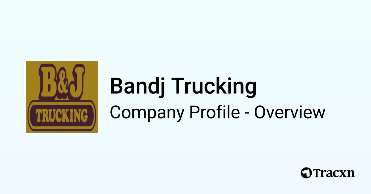 Bandj Trucking - 2026 Company Profile - Tracxn