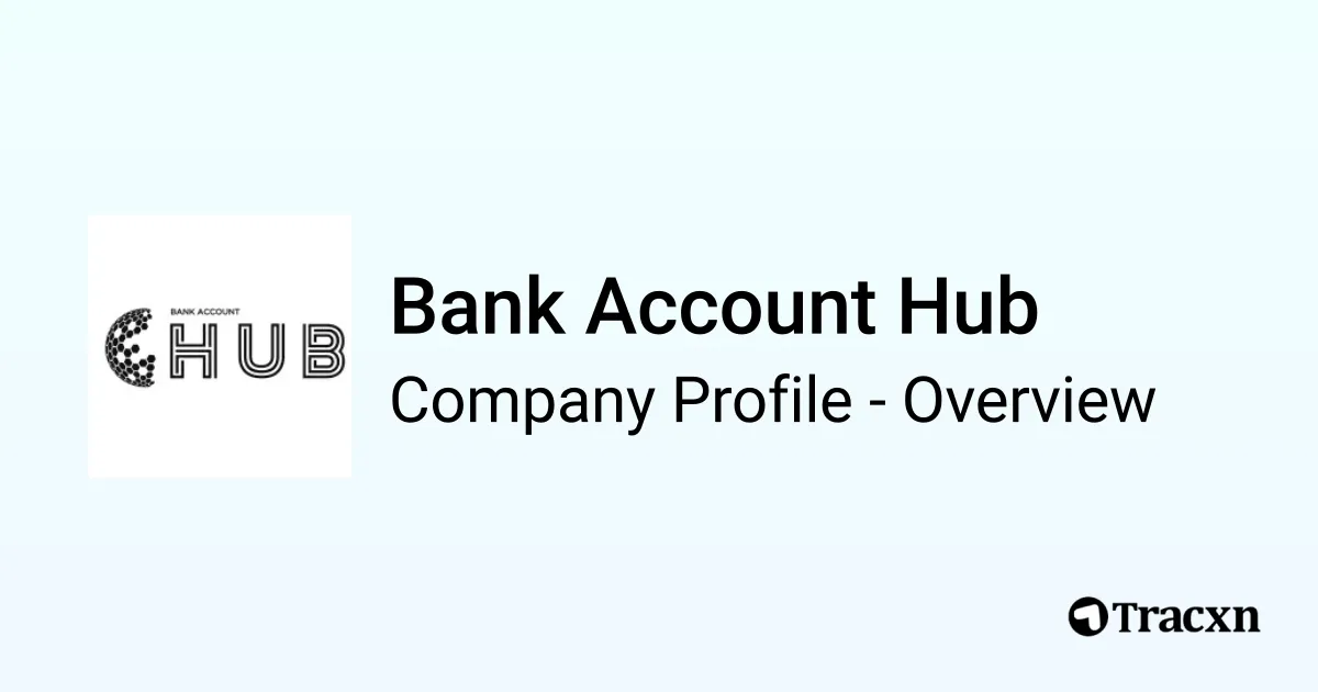 Bank Account Hub - 2026 Company Profile, Team & Competitors - Tracxn