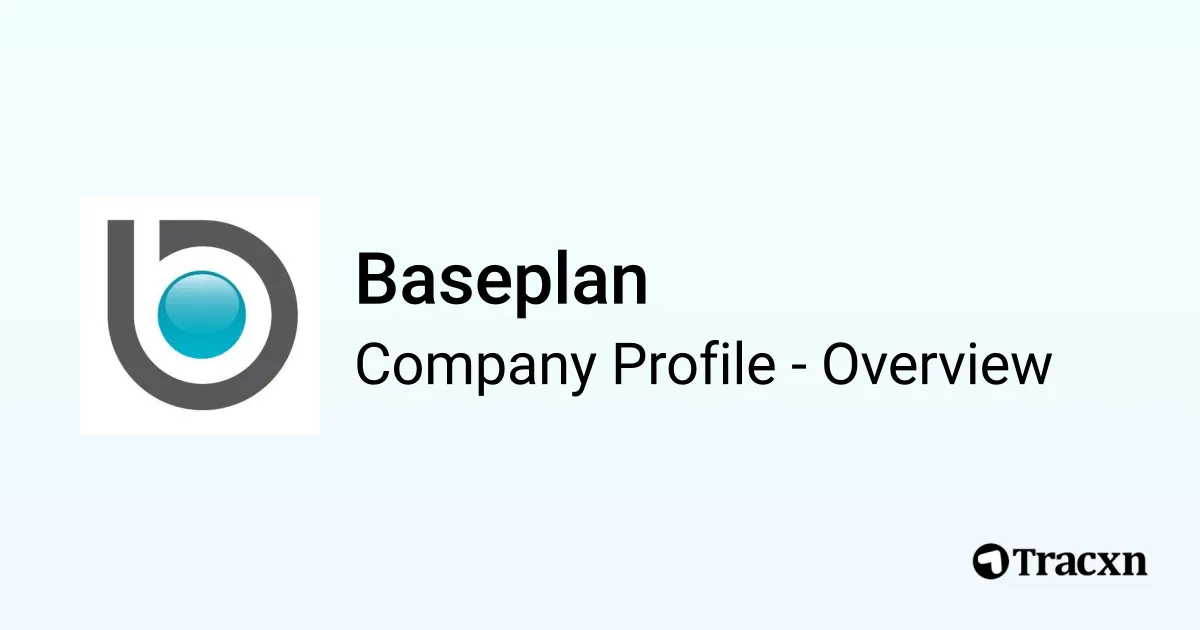 Baseplan - 2025 Company Profile, Funding & Competitors - Tracxn