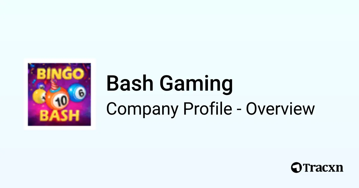 Bash Gaming - 2026 Company Profile, Team, Funding & Competitors - Tracxn