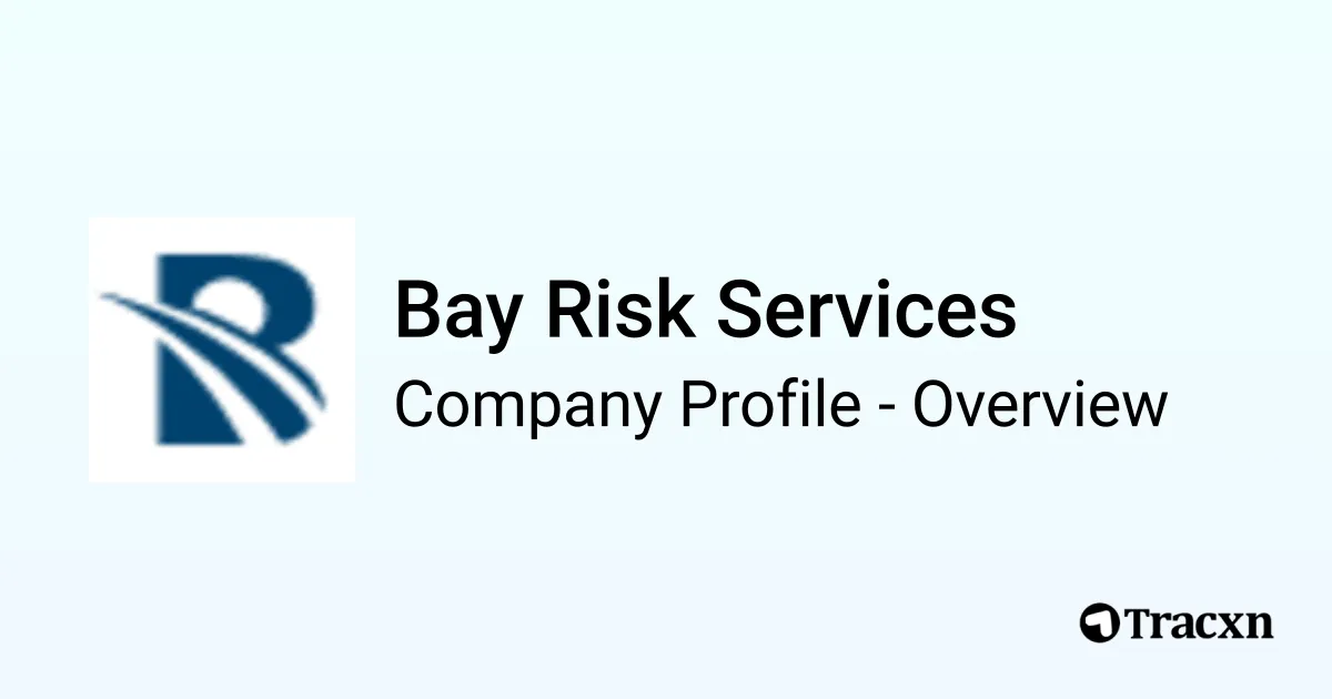 Bay Risk Services - 2026 Company Profile, Funding & Competitors - Tracxn