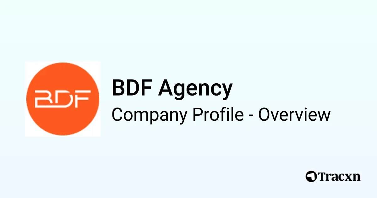 BDF Agency - 2026 Company Profile, Competitors & Financials - Tracxn