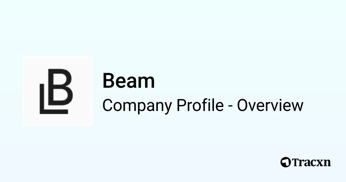 Beam - 2025 Company Profile, Team, Funding & Competitors - Tracxn