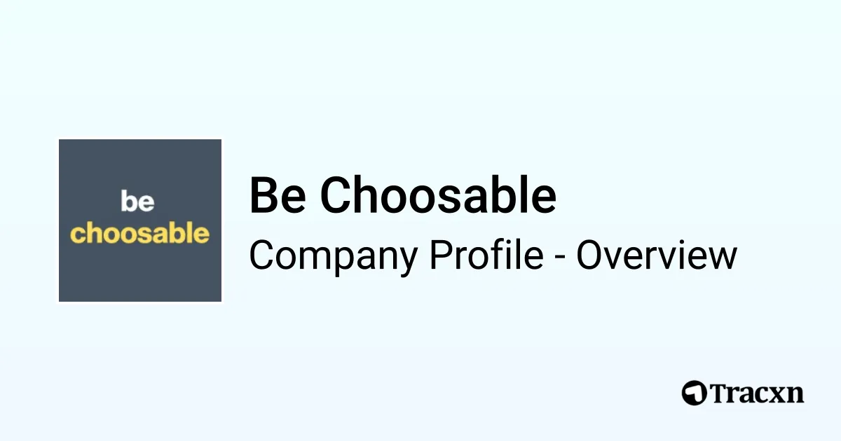 Be Choosable - 2026 Company Profile & Competitors - Tracxn