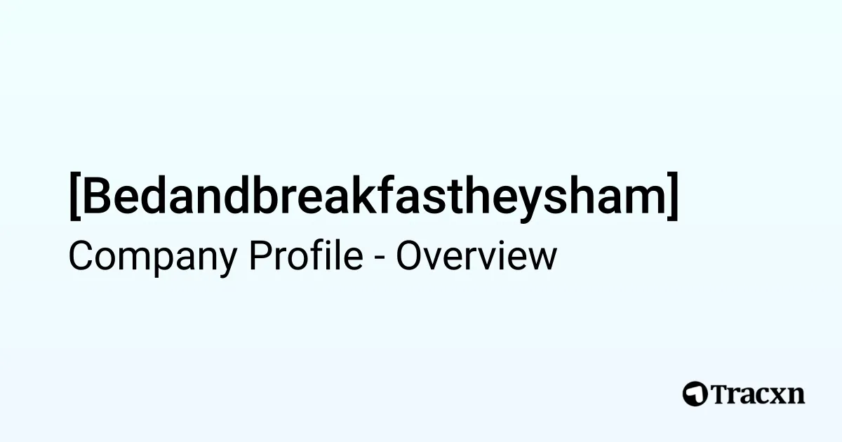 [Bedandbreakfastheysham] - 2026 Company Profile & Competitors - Tracxn