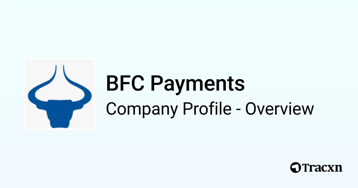 BFC Payments - 2026 Company Profile, Team & Competitors - Tracxn