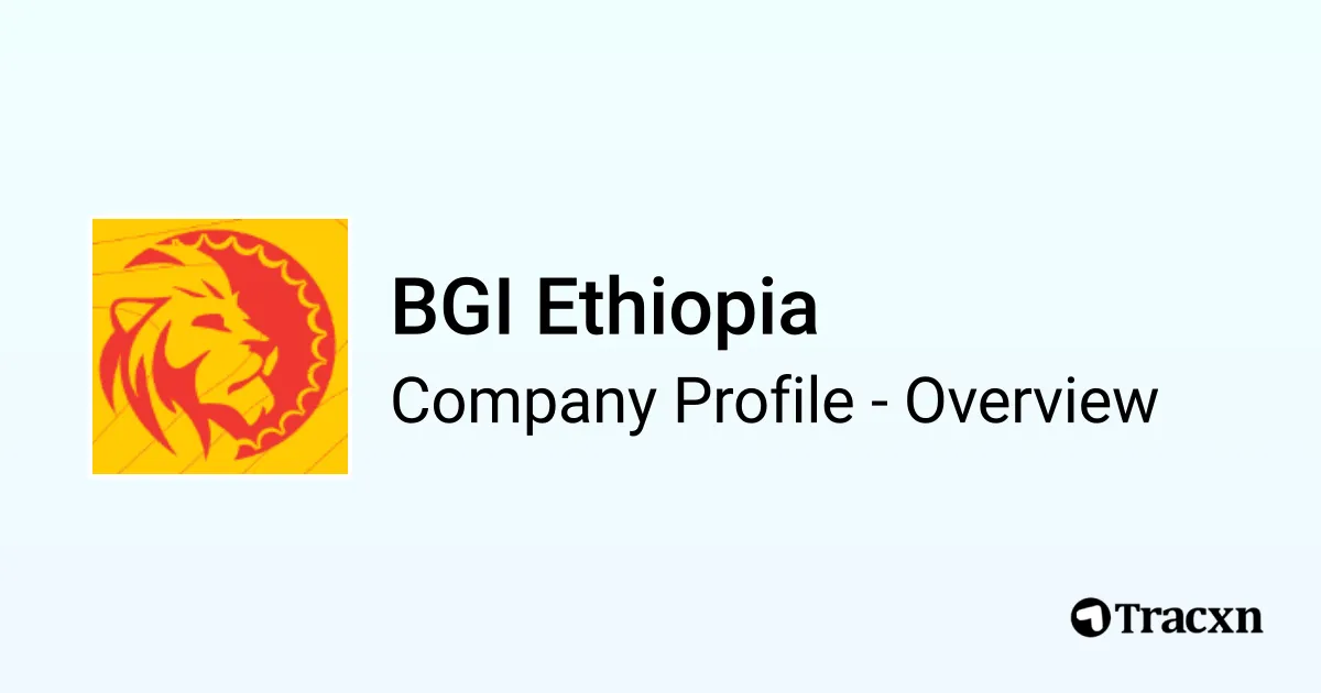 BGI Ethiopia - 2026 Company Profile & Competitors - Tracxn