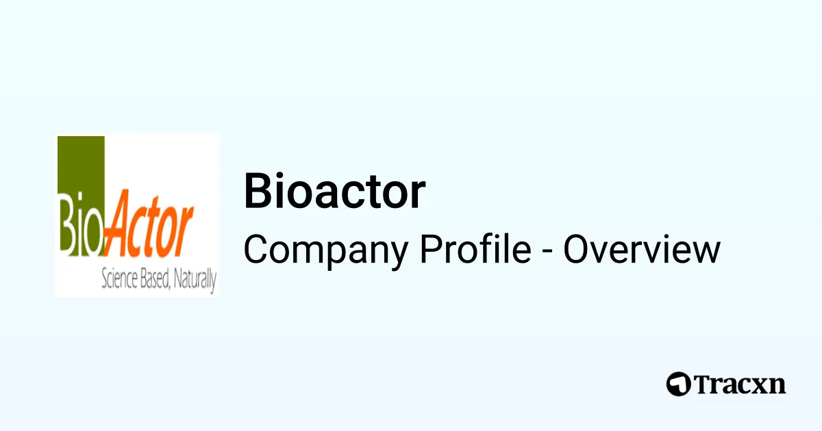 Bioactor - 2026 Company Profile, Funding & Competitors - Tracxn