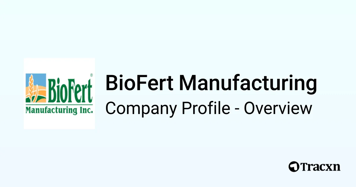 BioFert Manufacturing - 2026 Company Profile & Competitors - Tracxn