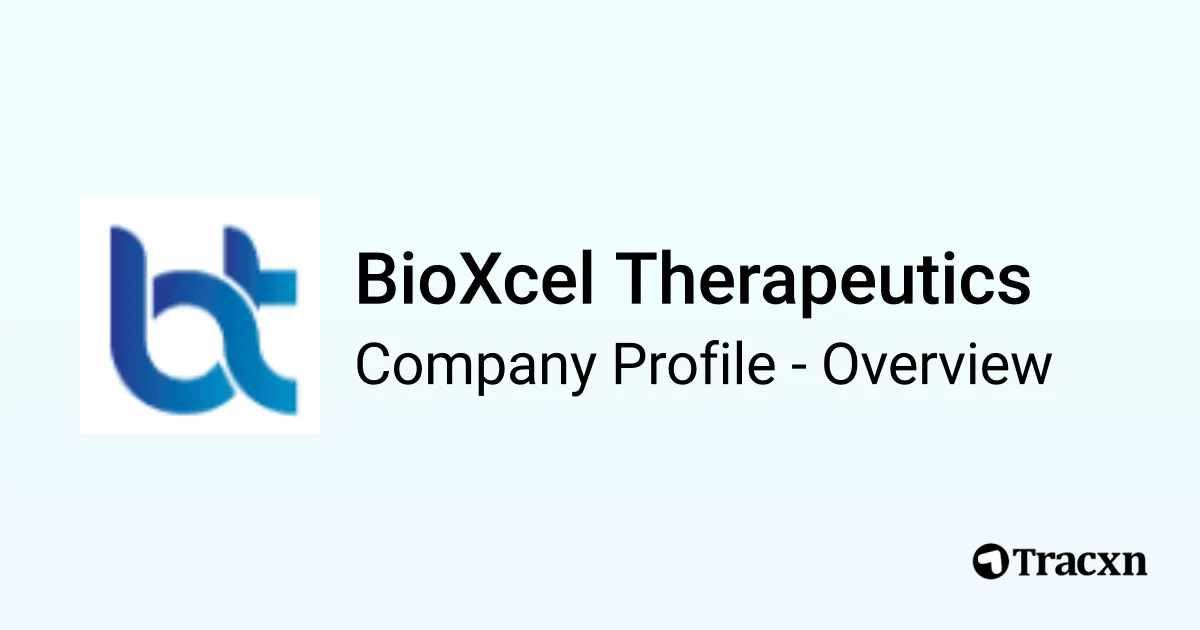 BioXcel Therapeutics - 2025 Company Profile, Team, Funding & Financials ...