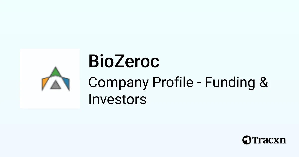 BioZeroc - 2025 Funding Rounds & List of Investors - Tracxn