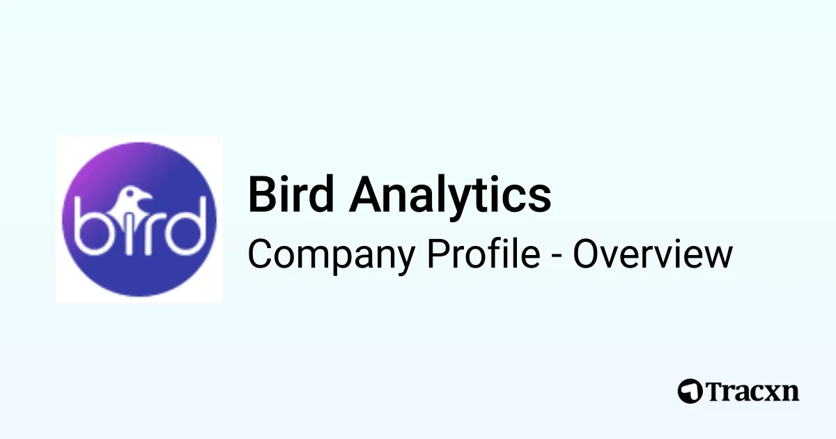Bird Analytics - 2026 Company Profile, Team, Funding & Competitors - Tracxn