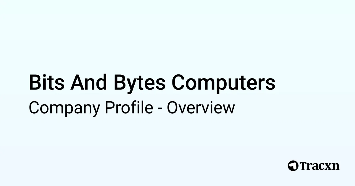 Bits And Bytes Computers - 2026 Company Profile & Competitors - Tracxn