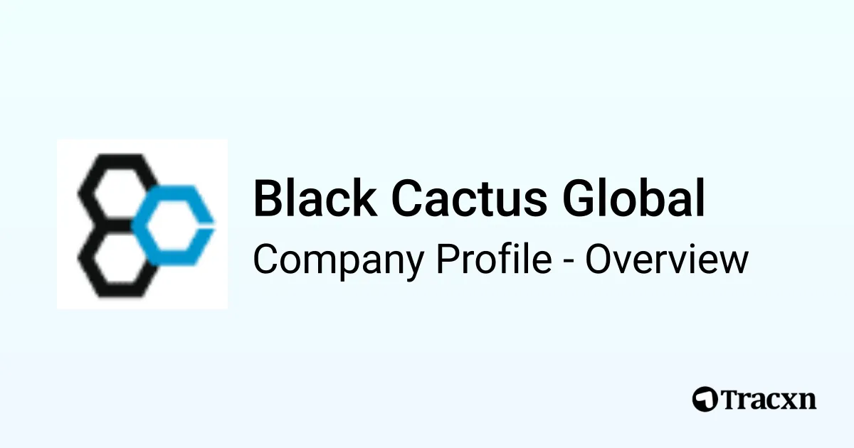Black Cactus Global - 2026 Company Profile, Team, Funding & Competitors -  Tracxn