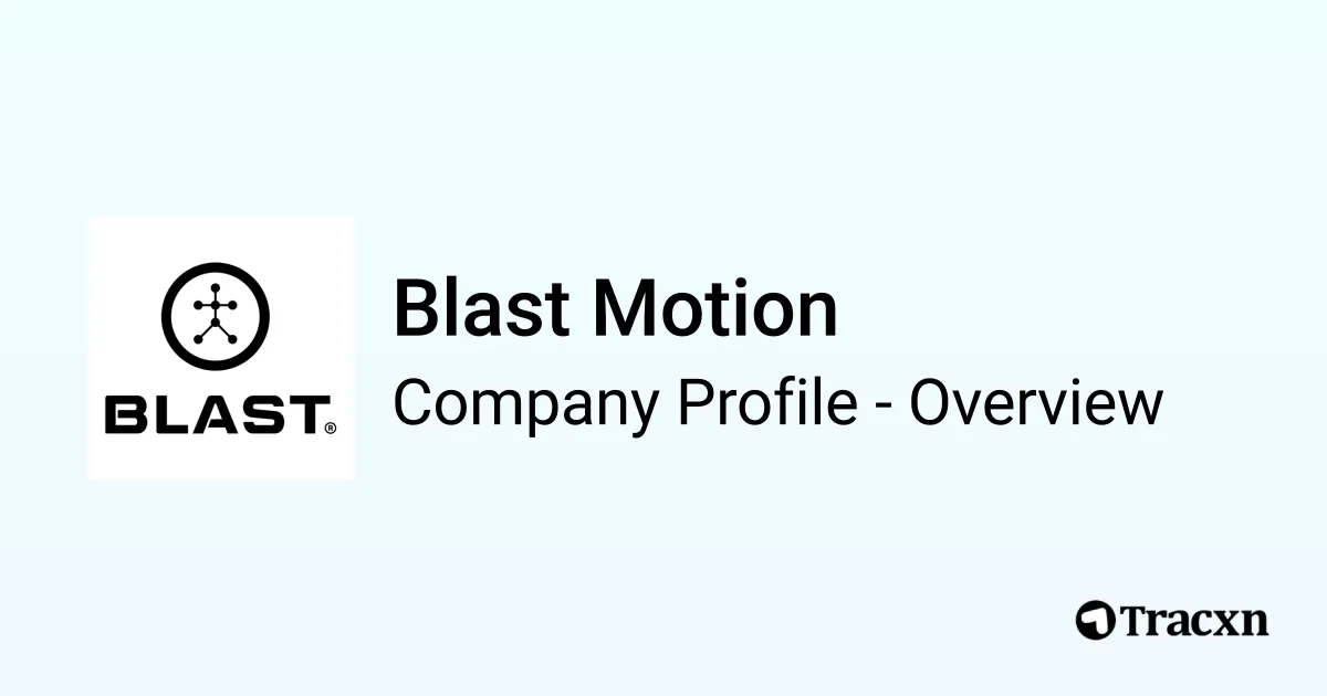 Blast Motion - 2026 Company Profile, Team, Funding & Competitors - Tracxn