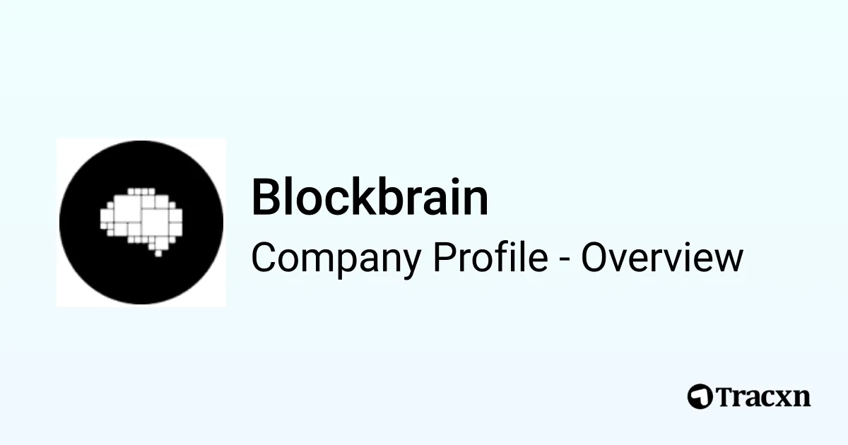 Blockbrain - 2026 Company Profile, Team, Funding & Competitors - Tracxn