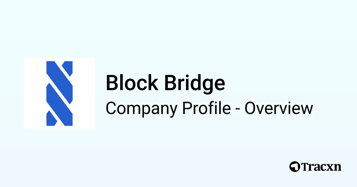 Block Bridge - 2026 Company Profile, Team & Competitors - Tracxn