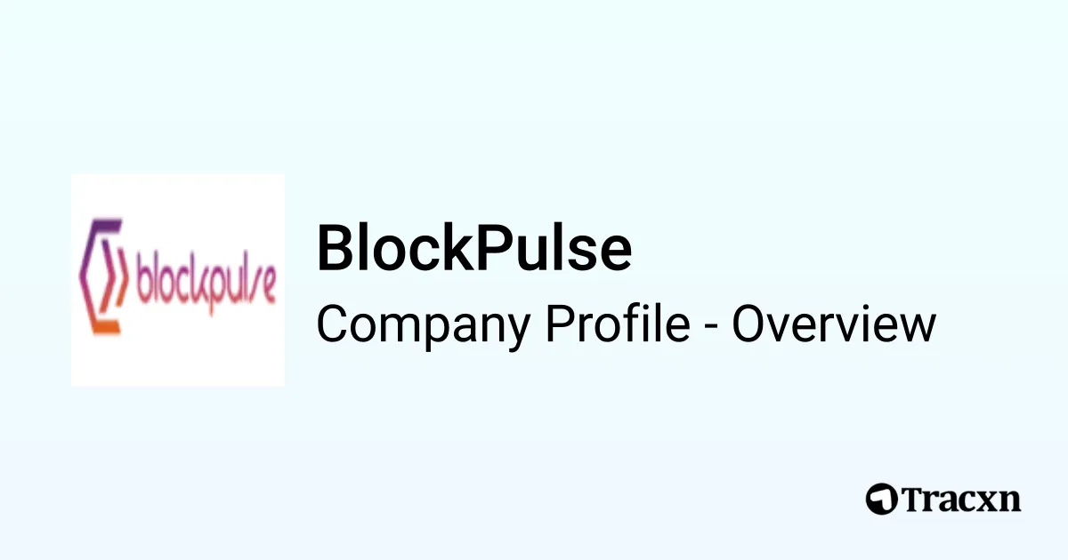 BlockPulse - 2026 Company Profile, Team, Funding & Competitors - Tracxn