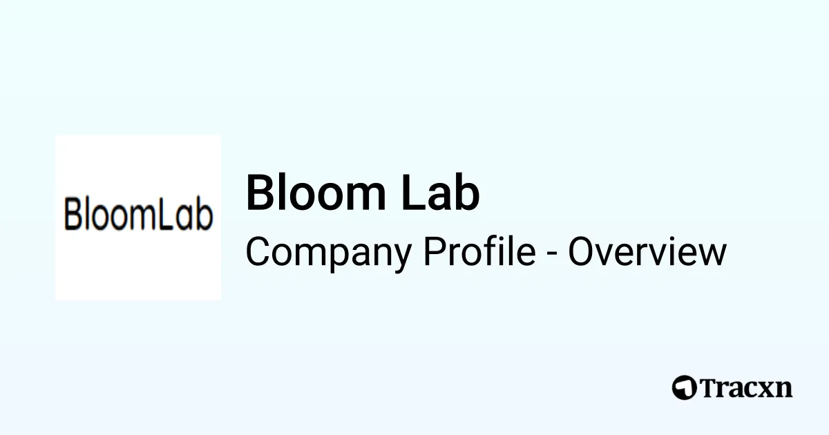 Bloom Lab - 2026 Company Profile & Competitors - Tracxn