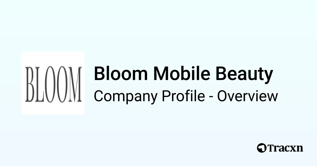 Bloom Mobile Beauty - 2026 Company Profile & Competitors - Tracxn