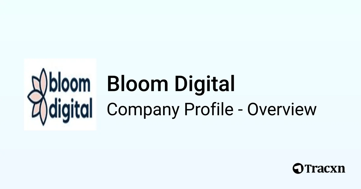 Bloom Digital - 2026 Company Profile & Competitors - Tracxn