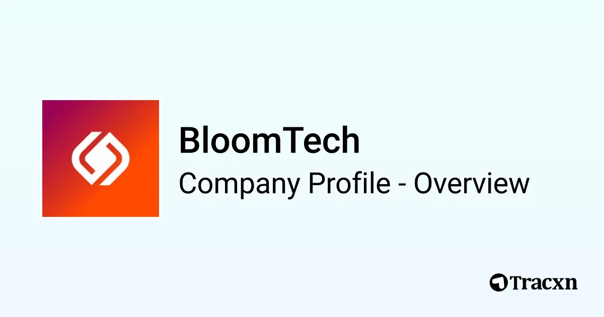 BloomTech - 2026 Company Profile, Team, Funding & Competitors - Tracxn