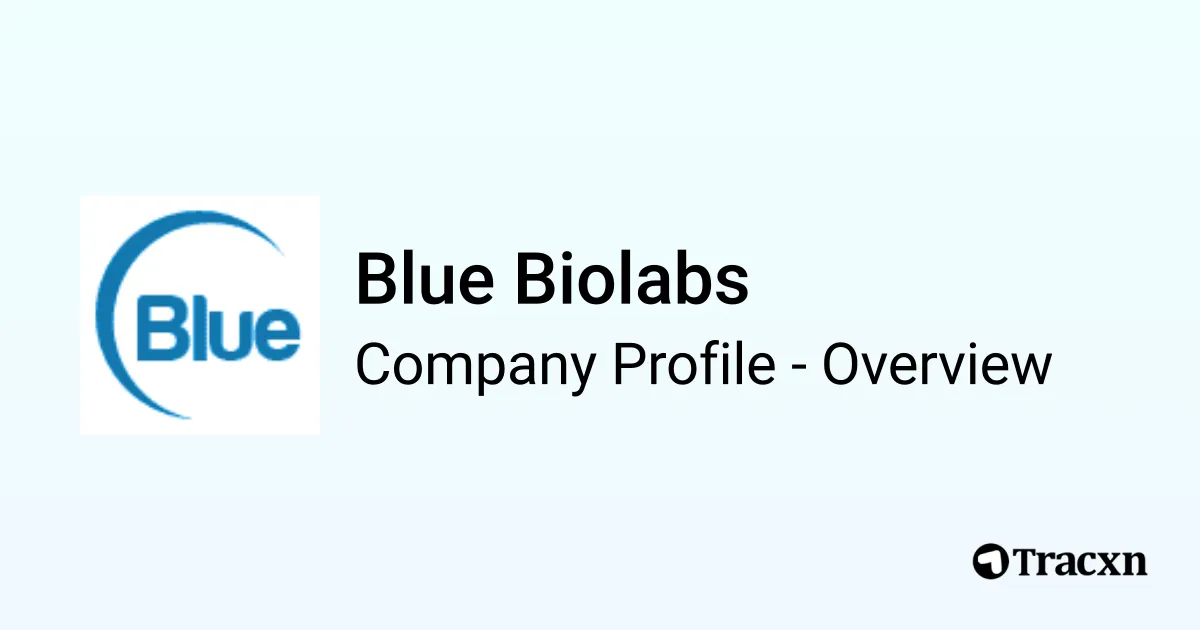 Blue Biolabs - 2025 Company Profile, Funding & Competitors - Tracxn