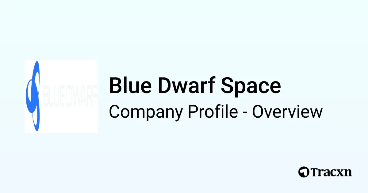 Blue Dwarf Space - 2025 Company Profile, Team & Competitors - Tracxn