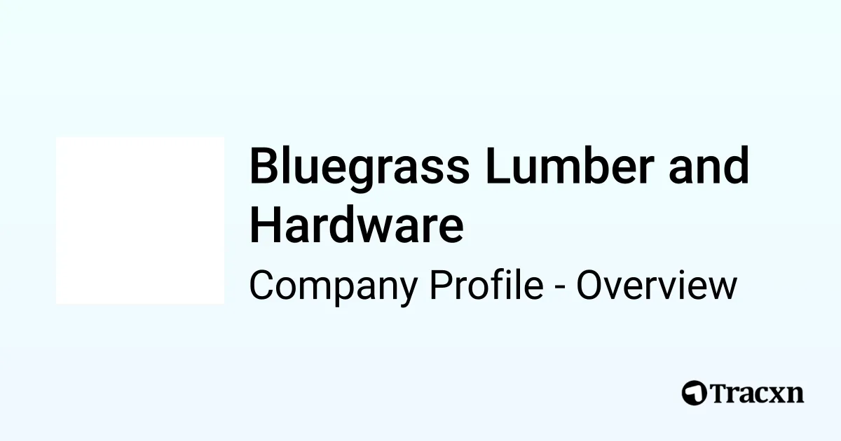 Bluegrass Lumber and Hardware Company Profile Tracxn