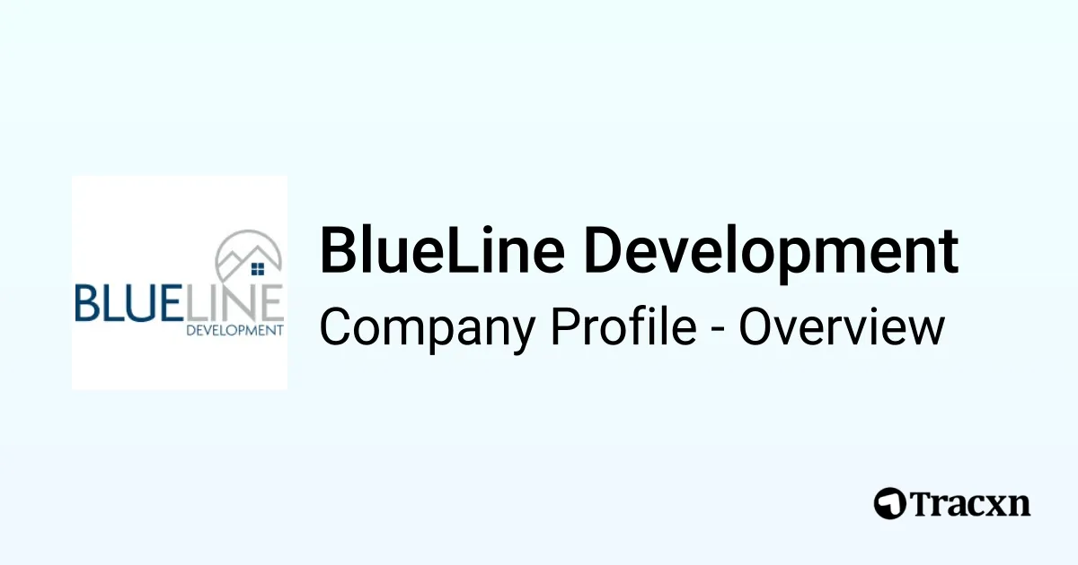 BlueLine Development - 2026 Company Profile & Competitors - Tracxn