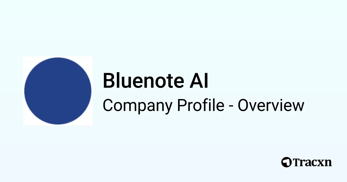 Bluenote Software Bluenote AI - 2026 Company Profile, Team, Funding & Competitors - Tracxn