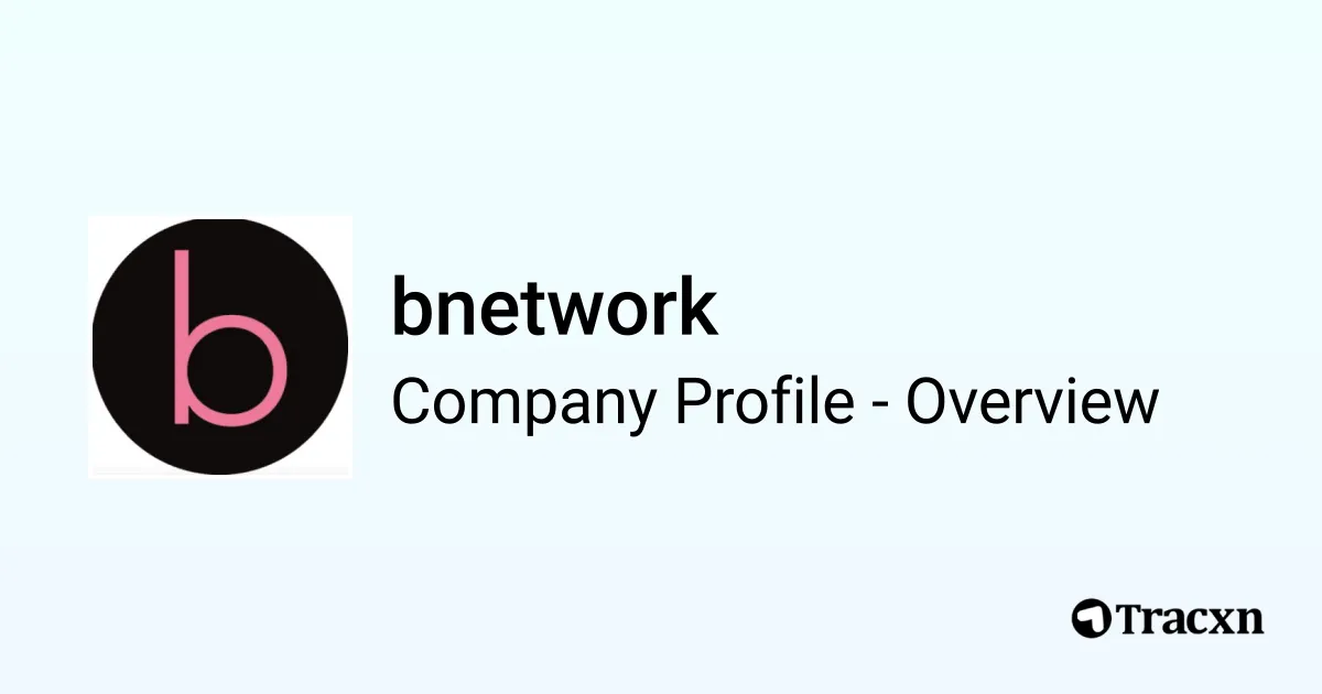 bnetwork - 2026 Company Profile & Funding - Tracxn