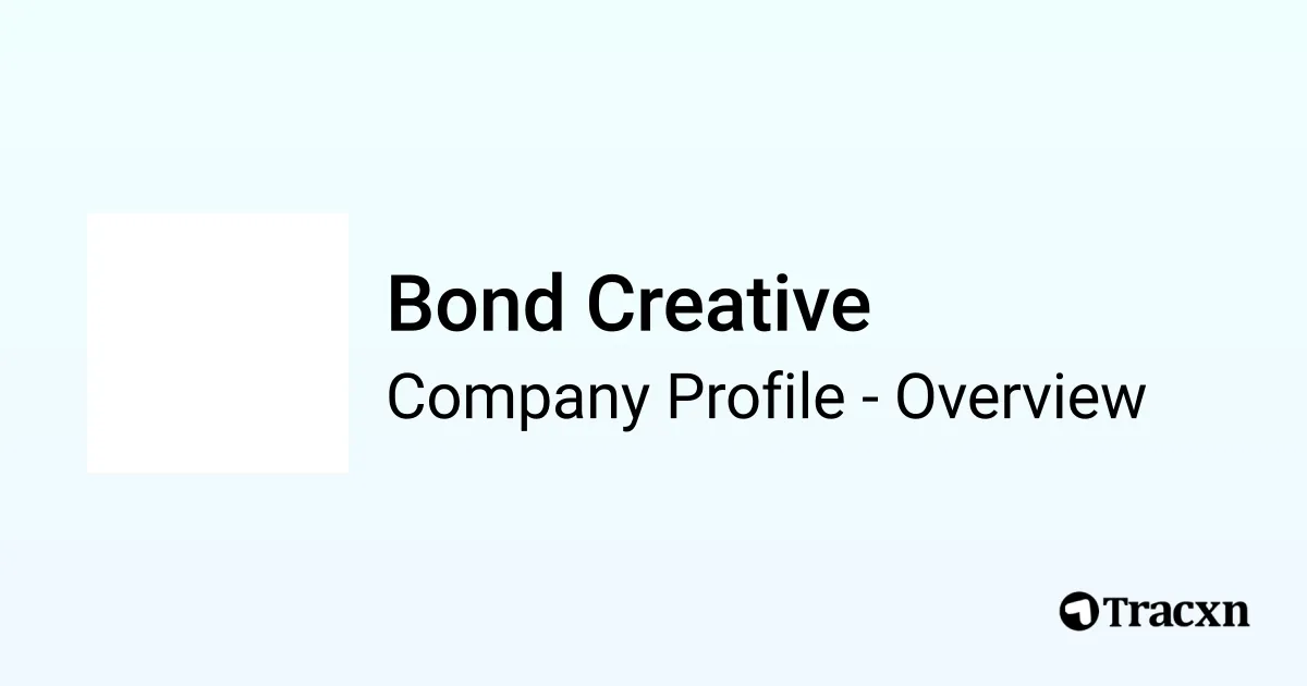 Bond Creative - 2026 Company Profile & Competitors - Tracxn