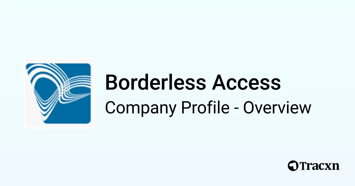 Borderless Access - 2025 Company Profile, Team, Funding, Competitors ...